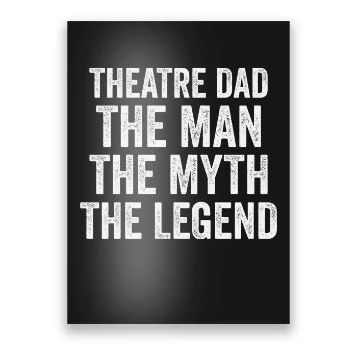 Funny Theatre Dad Man Myth Legend Daddy Father's Day Poster