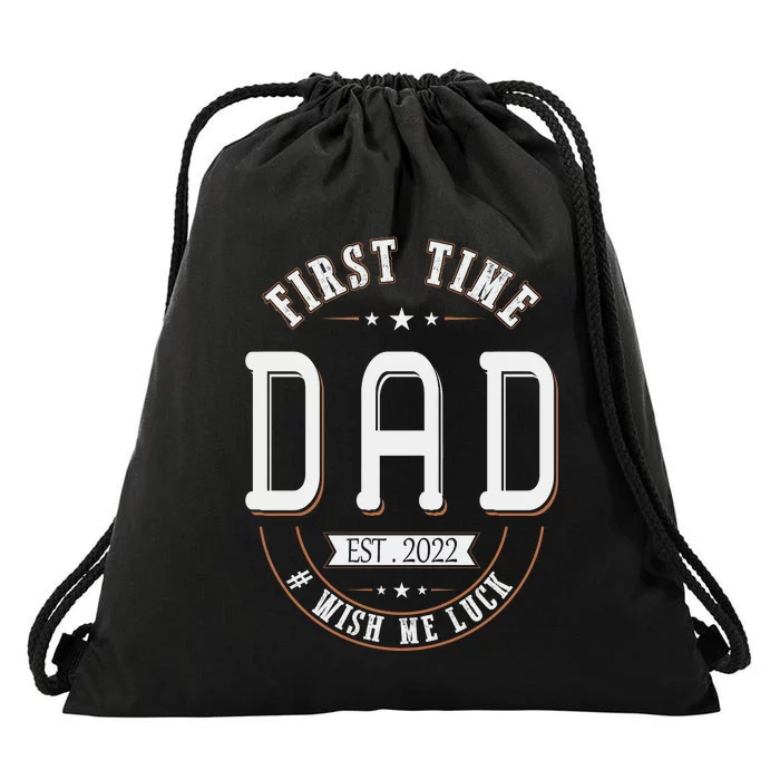 First Time Dad Wish Me Luck Father Daddy Funny Drawstring Bag