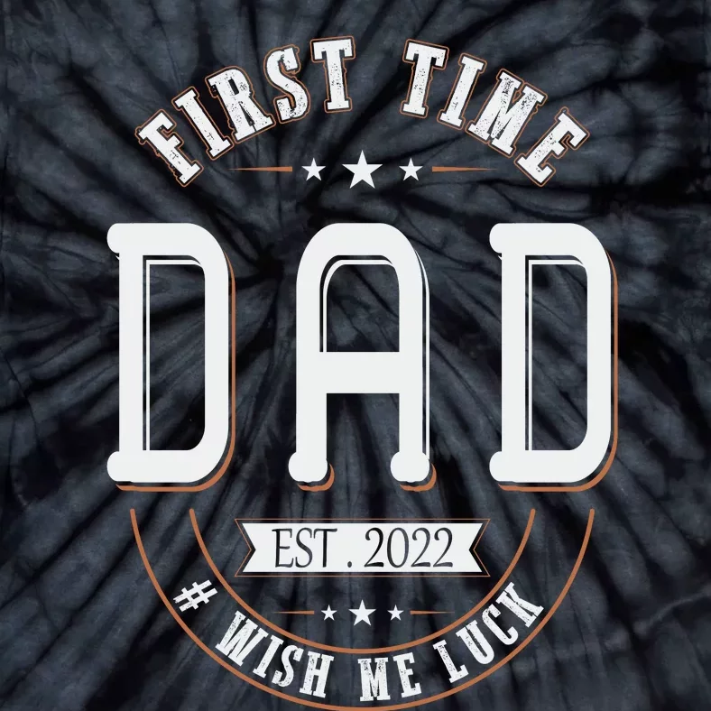 First Time Dad Wish Me Luck Father Daddy Funny Tie-Dye T-Shirt