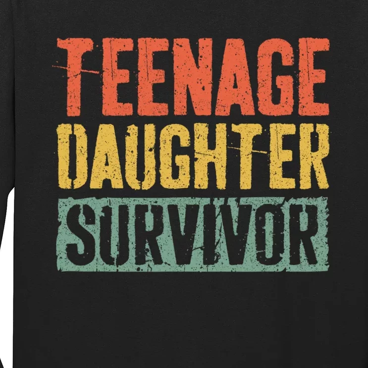 Funny Teenage Daughter Survivor Humor Fathers Mothers Day Long Sleeve Shirt