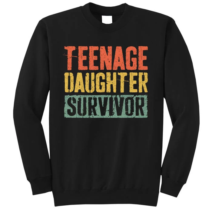 Funny Teenage Daughter Survivor Humor Fathers Mothers Day Sweatshirt