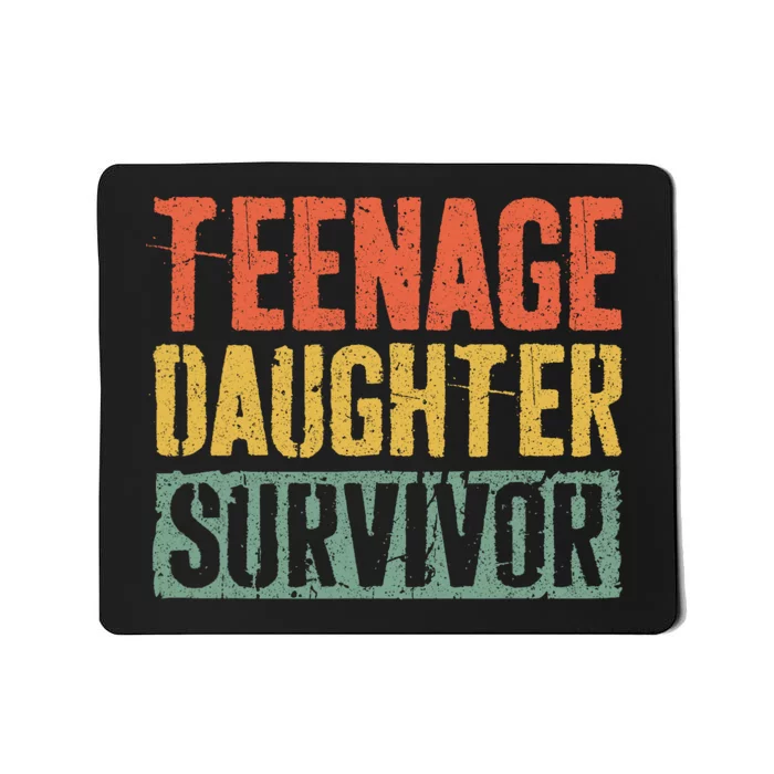 Funny Teenage Daughter Survivor Humor Fathers Mothers Day Mousepad