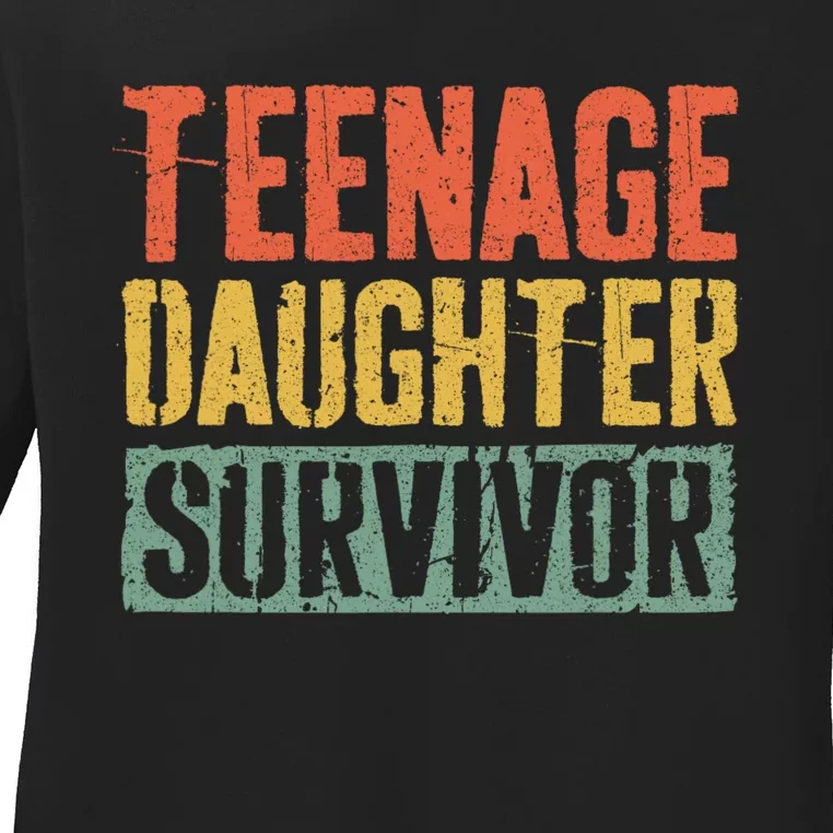 Funny Teenage Daughter Survivor Humor Fathers Mothers Day Ladies Long Sleeve Shirt