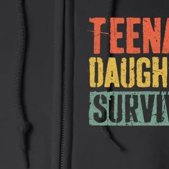 Funny Teenage Daughter Survivor Humor Fathers Mothers Day Full Zip Hoodie