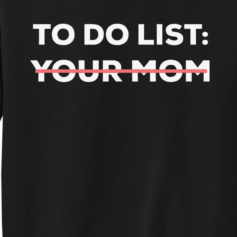 Funny To Do List Your Mom Sarcasm Sarcastic Saying Sweatshirt