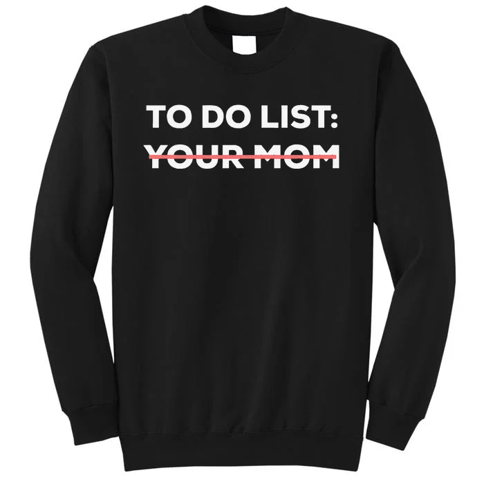 Funny To Do List Your Mom Sarcasm Sarcastic Saying Sweatshirt