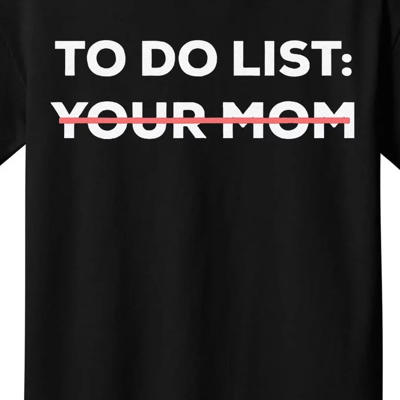 Funny To Do List Your Mom Sarcasm Sarcastic Saying Kids T-Shirt