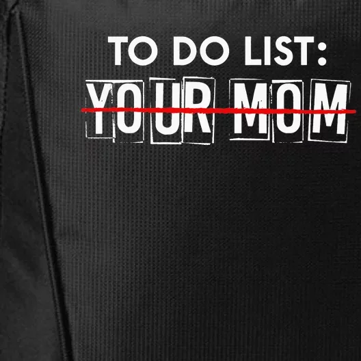 Funny To Do List Your Mom Sarcasm Sarcastic Saying City Backpack