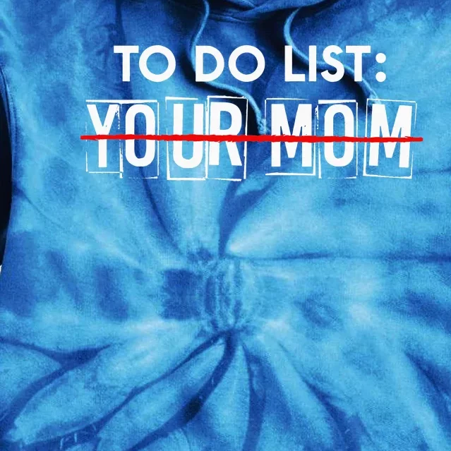 Funny To Do List Your Mom Sarcasm Sarcastic Saying Tie Dye Hoodie