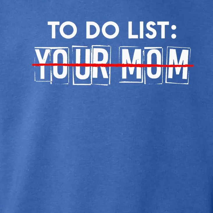 Funny To Do List Your Mom Sarcasm Sarcastic Saying Toddler Hoodie