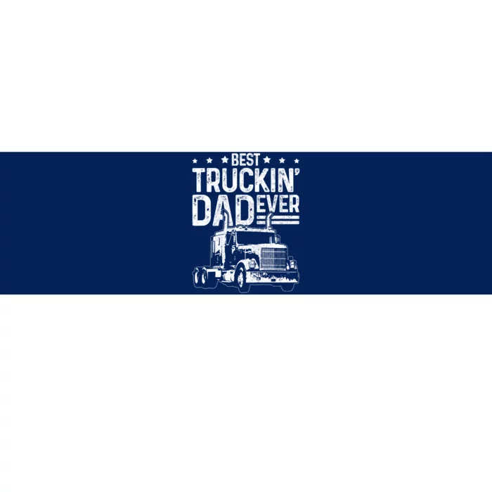 Funny Truck Driver Fathers Day Gift Best Truckin Dad Ever Bumper Sticker