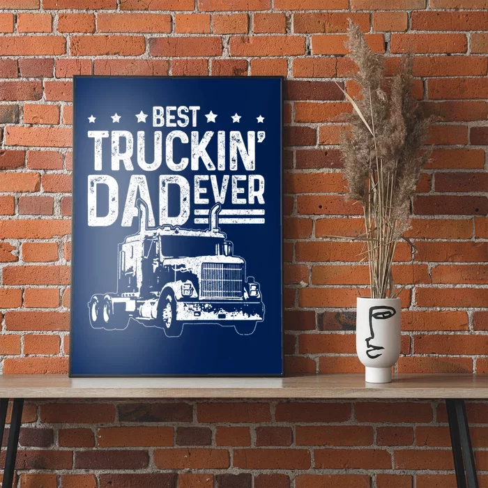 Funny Truck Driver Fathers Day Gift Best Truckin Dad Ever Poster