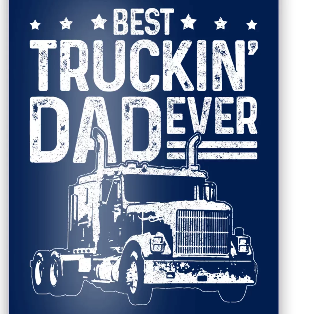 Funny Truck Driver Fathers Day Gift Best Truckin Dad Ever Poster