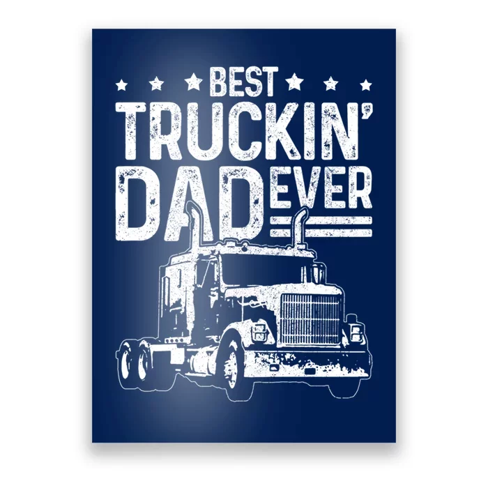 Funny Truck Driver Fathers Day Gift Best Truckin Dad Ever Poster