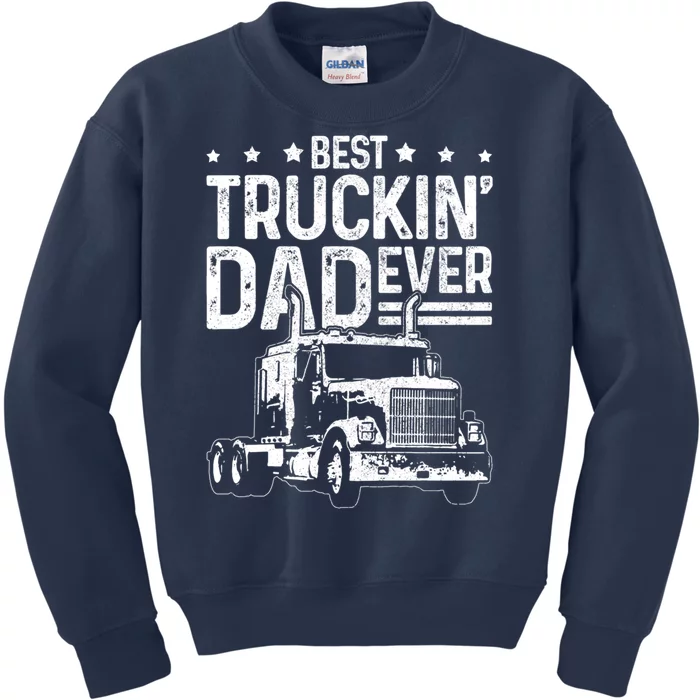 Funny Truck Driver Fathers Day Gift Best Truckin Dad Ever Kids Sweatshirt