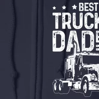 Funny Truck Driver Fathers Day Gift Best Truckin Dad Ever Full Zip Hoodie