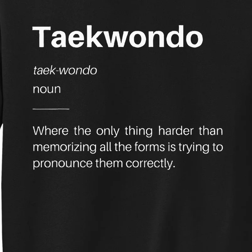 Funny Taekwondo Definition Students Instructors Martial Art Tall Sweatshirt