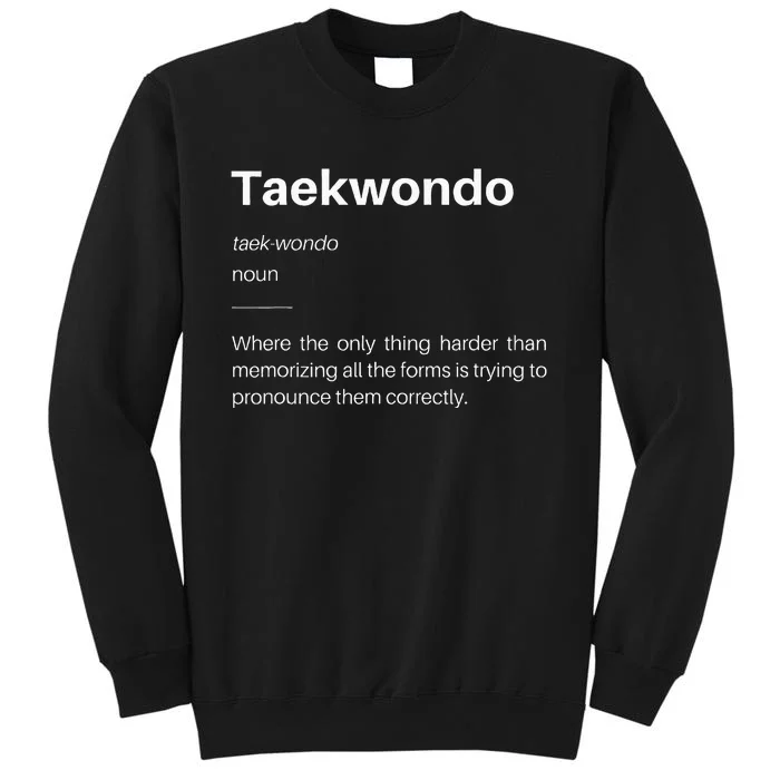 Funny Taekwondo Definition Students Instructors Martial Art Tall Sweatshirt