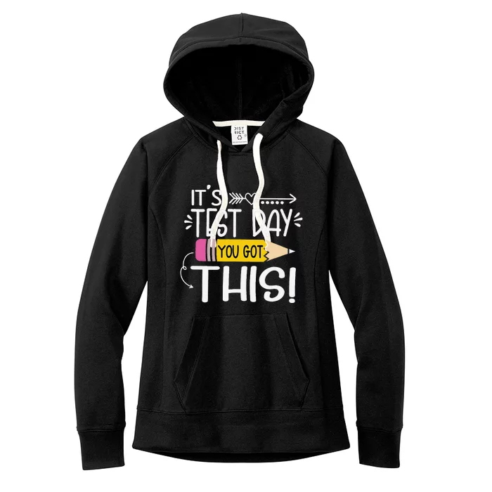 Funny Testing Day ItS Test Day You Got This Teacher Student Women's Fleece Hoodie