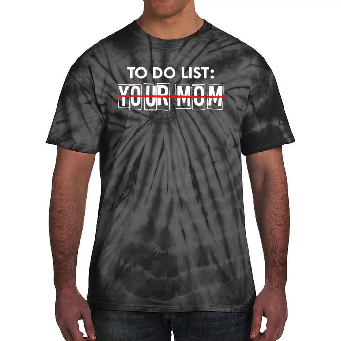 Funny To Do List Your Mom Sarcasm Sarcastic Saying Tie-Dye T-Shirt