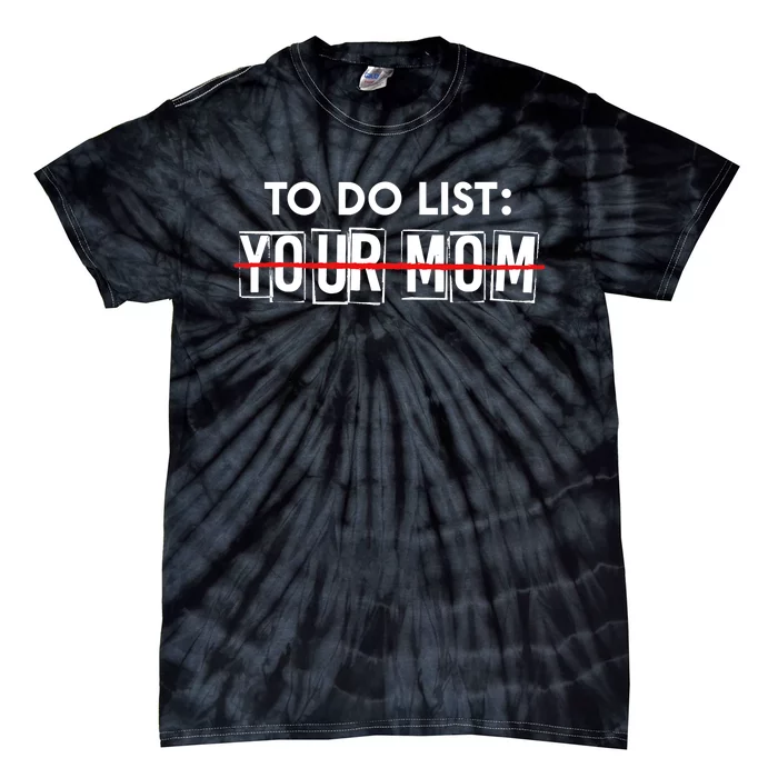 Funny To Do List Your Mom Sarcasm Sarcastic Saying Tie-Dye T-Shirt