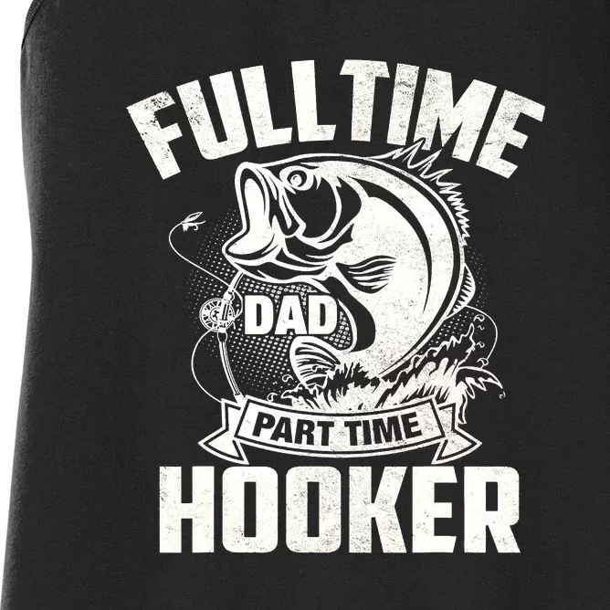 Full Time Dad Part Time Hooker Funny Father's Day Fishing Women's Racerback Tank