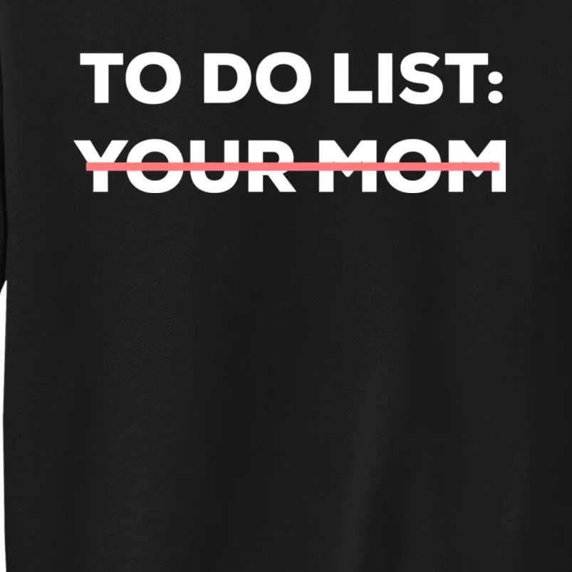 Funny To Do List Your Mom Sarcasm Sarcastic Saying Men Women Sweatshirt