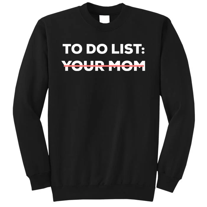 Funny To Do List Your Mom Sarcasm Sarcastic Saying Men Women Sweatshirt