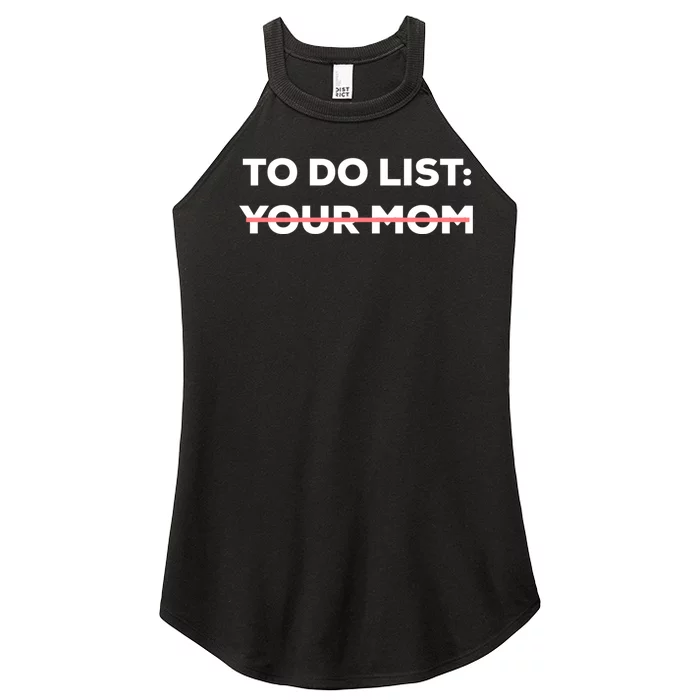 Funny To Do List Your Mom Sarcasm Sarcastic Saying Men Women Women’s Perfect Tri Rocker Tank