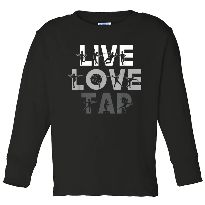 Funny Tap Dancing Design Live Love Tap Dance Toddler Long Sleeve Shirt