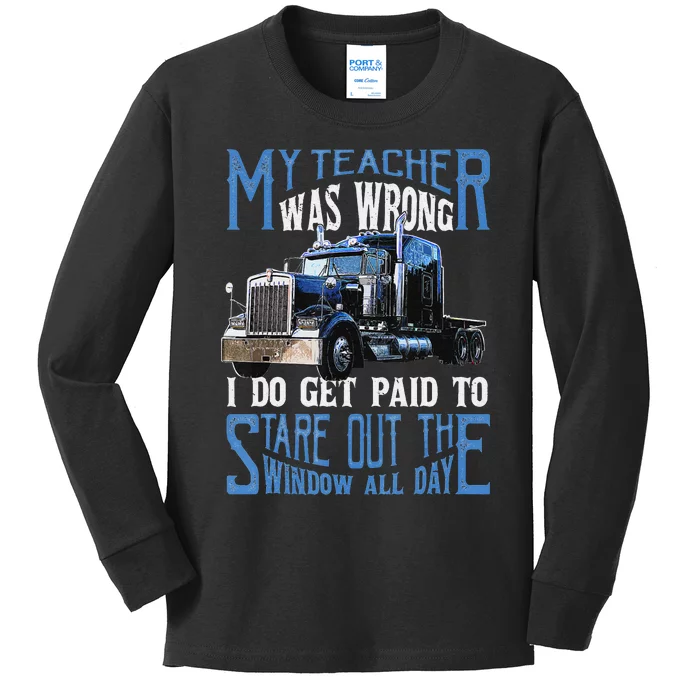 Funny Truck Driver  My Teacher Was Wrong Trucker Gift Kids Long Sleeve Shirt