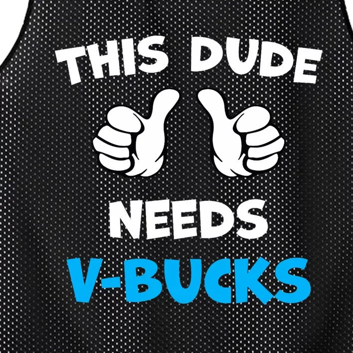 Funny This Dude Needs V Bucks Will Work For Bucks Gamer Mesh Reversible Basketball Jersey Tank