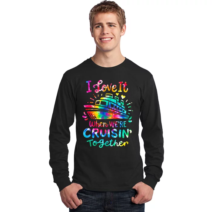 funny Tie Dye I Love It When We're Cruising Together Long Sleeve Shirt