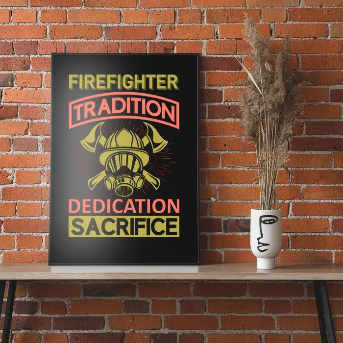 Firefighter Tradition Dedication Sacrifice Poster