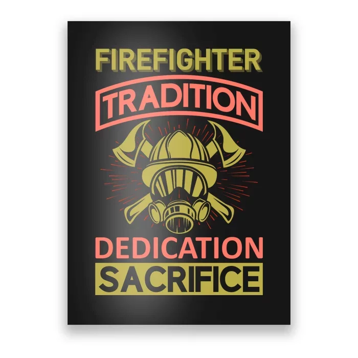 Firefighter Tradition Dedication Sacrifice Poster