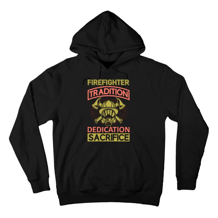 Firefighter Tradition Dedication Sacrifice Tall Hoodie