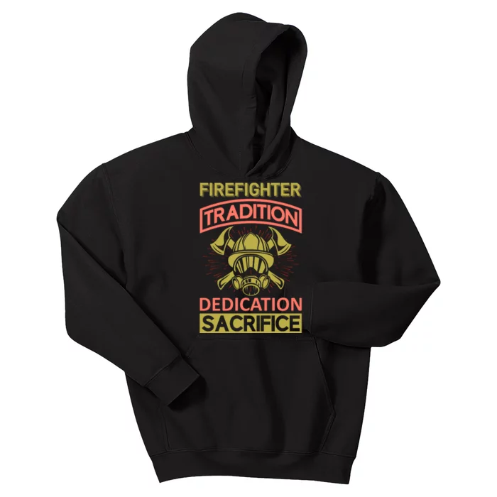 Firefighter Tradition Dedication Sacrifice Kids Hoodie