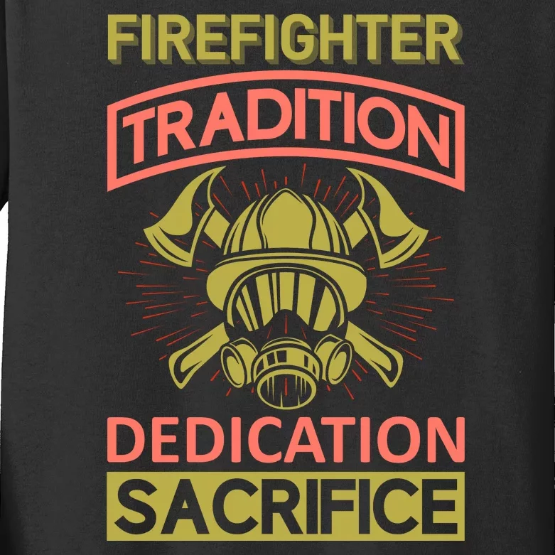 Firefighter Tradition Dedication Sacrifice Kids Long Sleeve Shirt