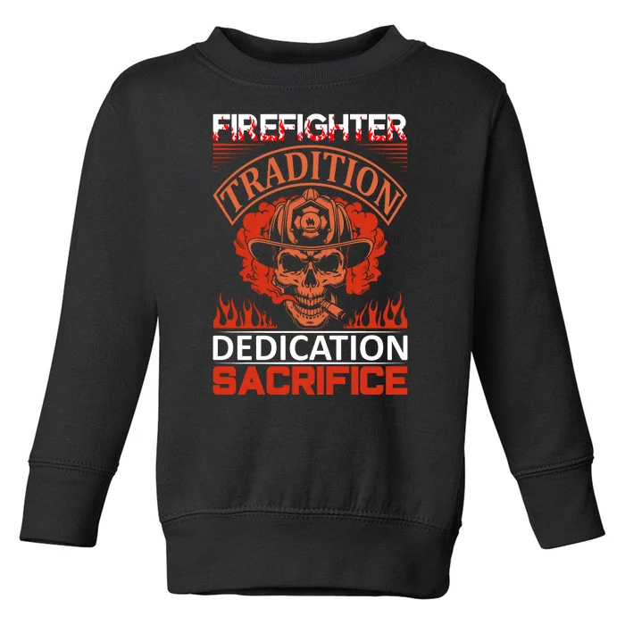 Firefighter Tradition Dedication Sacirfice Toddler Sweatshirt