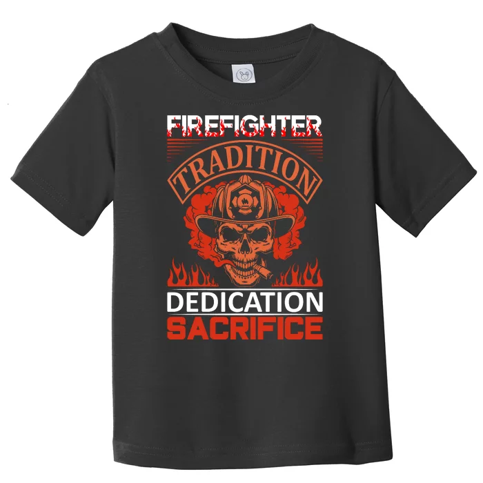 Firefighter Tradition Dedication Sacirfice Toddler T-Shirt