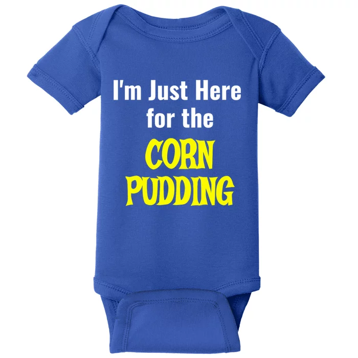 Funny Thanksgiving Dinner IM Just Here For The Corn Pudding Baby Bodysuit