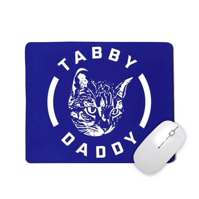 Funny Tabby Daddy Funny Gift Funny Gift Cat Dad Gift Mousepad