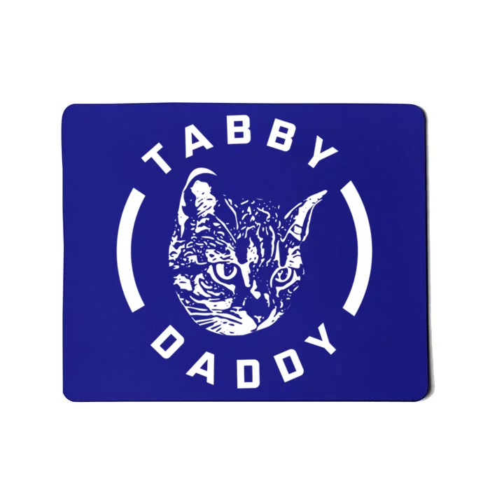 Funny Tabby Daddy Funny Gift Funny Gift Cat Dad Gift Mousepad