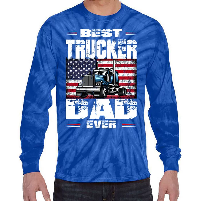 Funny Truck Driver Best Trucker Dad Ever Trucking Father Great Gift Tie-Dye Long Sleeve Shirt