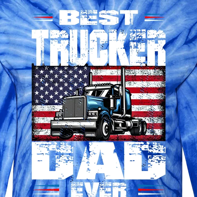 Funny Truck Driver Best Trucker Dad Ever Trucking Father Great Gift Tie-Dye Long Sleeve Shirt