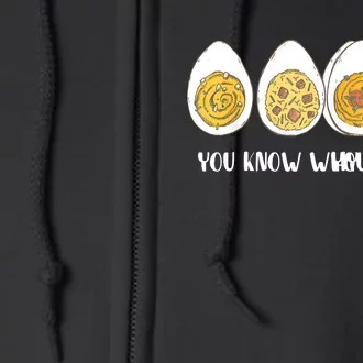 Funny Thanksgiving Dinner Deviled Egg You Know Why Im Here Full Zip Hoodie