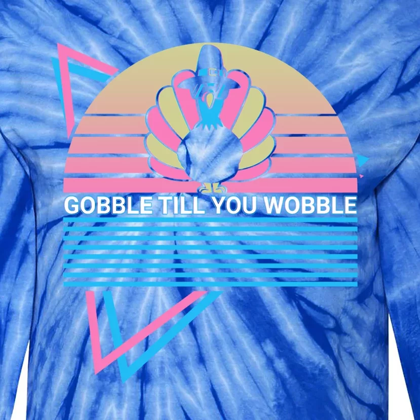 Funny Thanksgiving Day Turkey Retro Gobble Till You Wobble Meaningful Gift Tie-Dye Long Sleeve Shirt