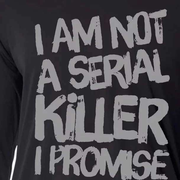 Funny Text Design Of I’M Not A Serial Killer I Promise Funny Cooling Performance Long Sleeve Crew