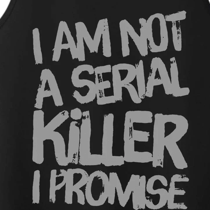 Funny Text Design Of I’M Not A Serial Killer I Promise Funny Performance Tank