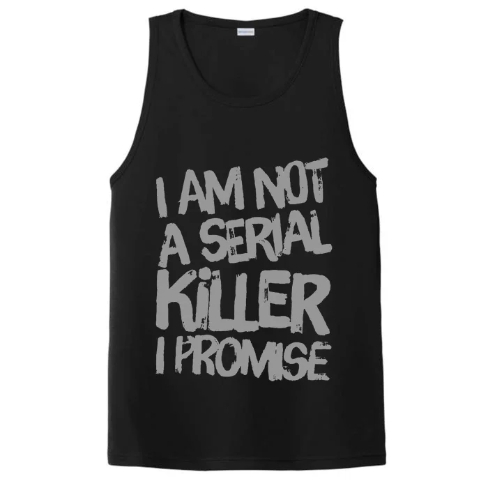 Funny Text Design Of I’M Not A Serial Killer I Promise Funny Performance Tank